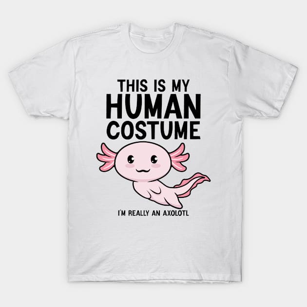 This Is My Human Costume I'm Really An Axolotl Halloween T-Shirt by Boneworkshop